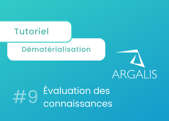 gestion-dematerialisee-evaluation-connaissances-argalis